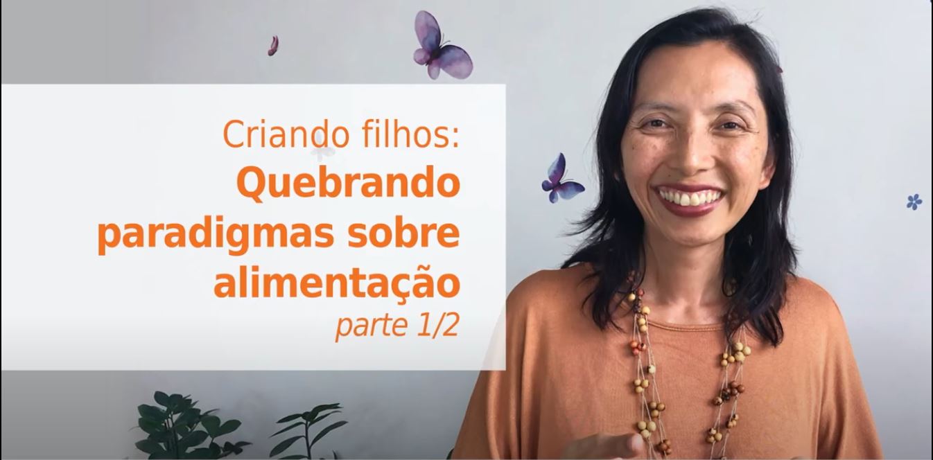Criando_filhos_Quebrando_paradigmas_sobre_alimentacao_parte_1-2